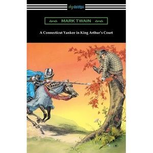 A Connecticut Yankee in King Arthur's Court -- Mark Twain